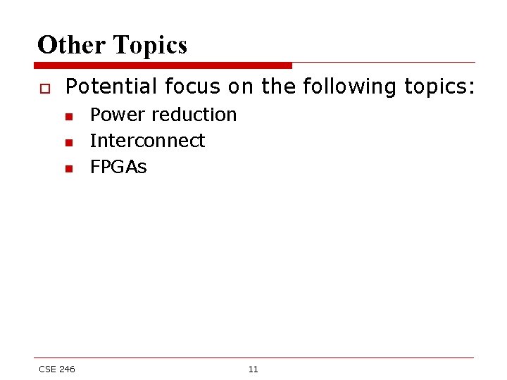 Other Topics o Potential focus on the following topics: n n n CSE 246