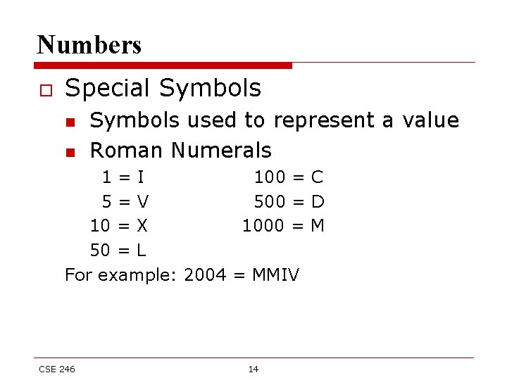 Numbers o Special Symbols n n Symbols used to represent a value Roman Numerals