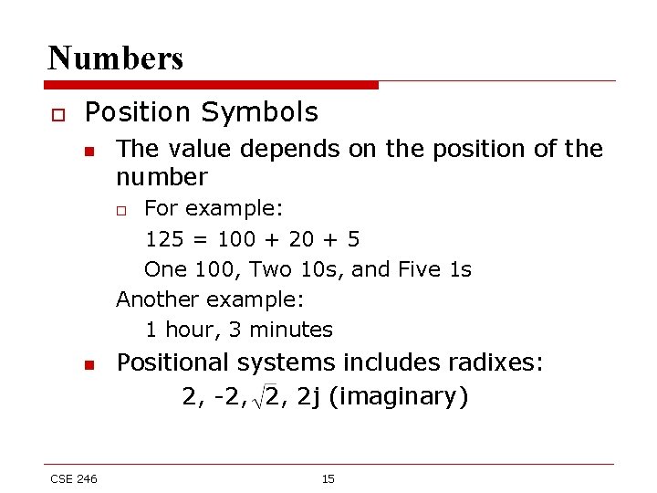 Numbers o Position Symbols n The value depends on the position of the number