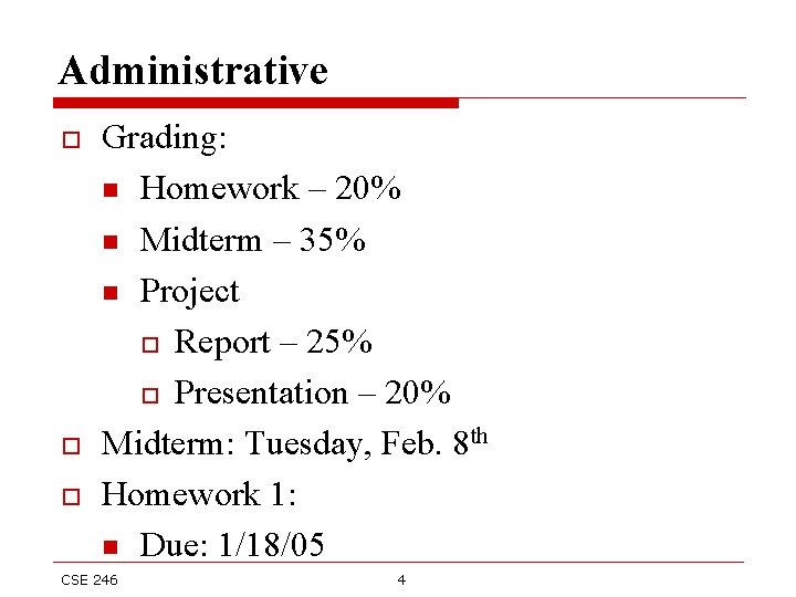 Administrative o o o Grading: n Homework – 20% n Midterm – 35% n