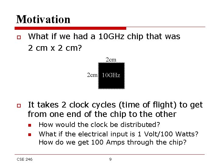 Motivation o o What if we had a 10 GHz chip that was 2