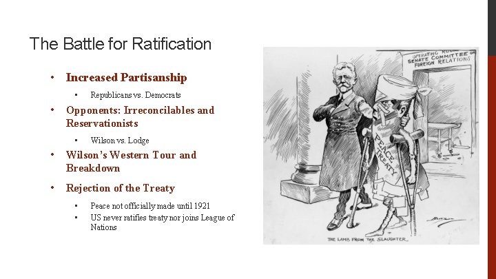 The Battle for Ratification • Increased Partisanship • • Republicans vs. Democrats Opponents: Irreconcilables