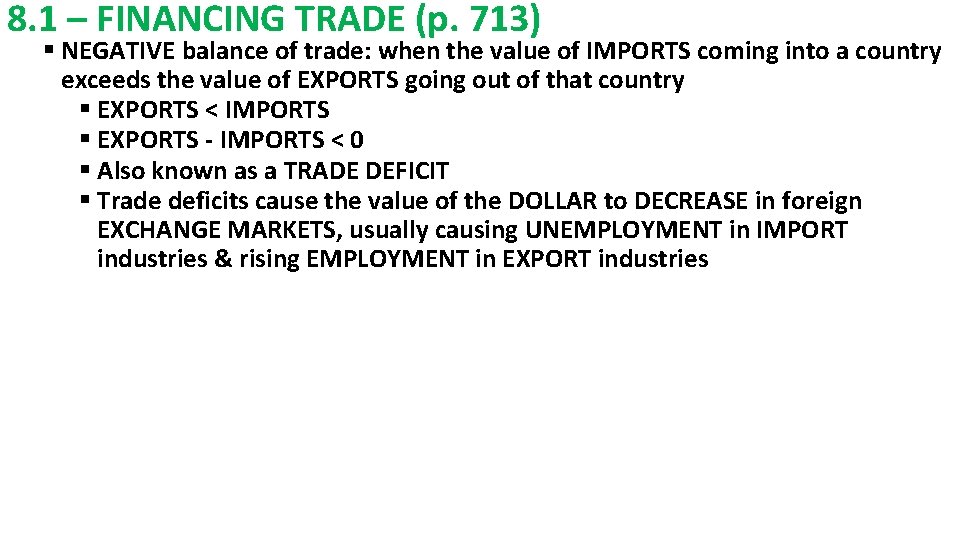 8. 1 – FINANCING TRADE (p. 713) § NEGATIVE balance of trade: when the