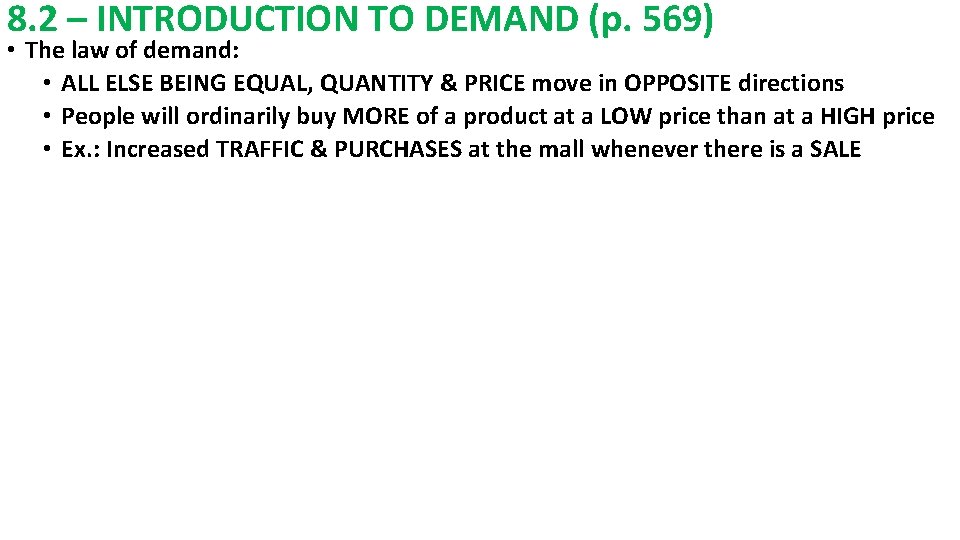 8. 2 – INTRODUCTION TO DEMAND (p. 569) • The law of demand: •