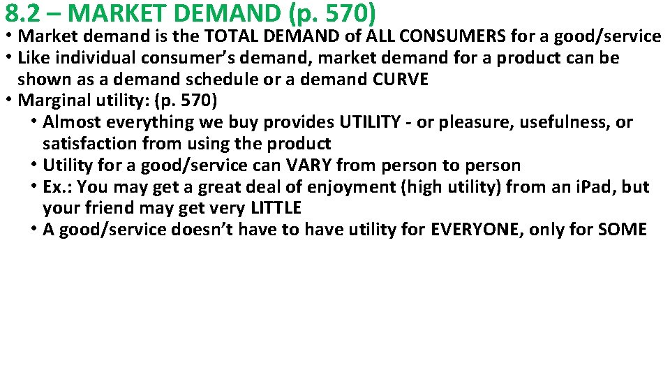 8. 2 – MARKET DEMAND (p. 570) • Market demand is the TOTAL DEMAND