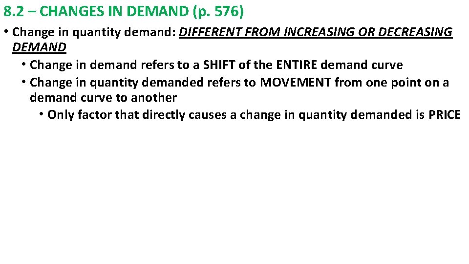 8. 2 – CHANGES IN DEMAND (p. 576) • Change in quantity demand: DIFFERENT