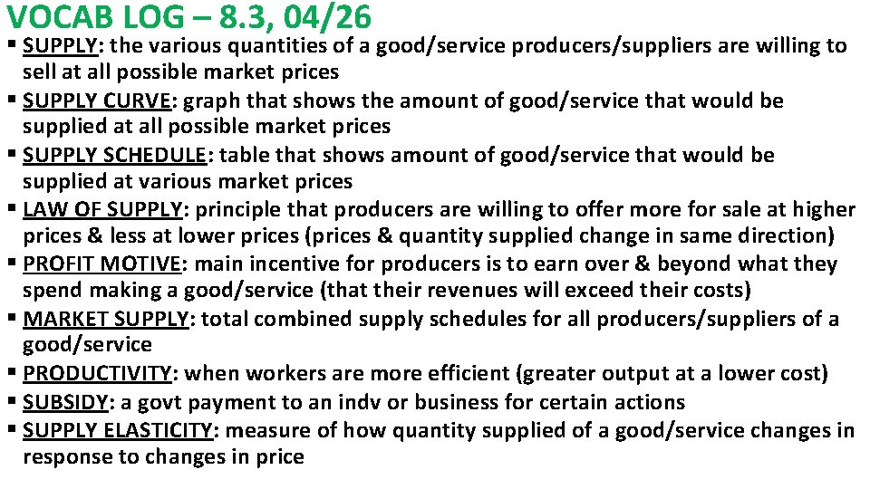 VOCAB LOG – 8. 3, 04/26 § SUPPLY: the various quantities of a good/service