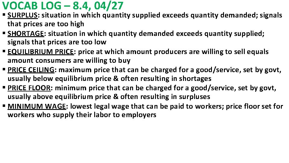 VOCAB LOG – 8. 4, 04/27 § SURPLUS: situation in which quantity supplied exceeds