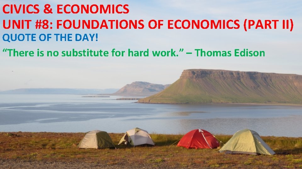 CIVICS & ECONOMICS UNIT #8: FOUNDATIONS OF ECONOMICS (PART II) QUOTE OF THE DAY!