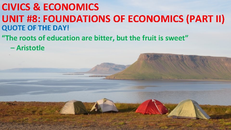 CIVICS & ECONOMICS UNIT #8: FOUNDATIONS OF ECONOMICS (PART II) QUOTE OF THE DAY!