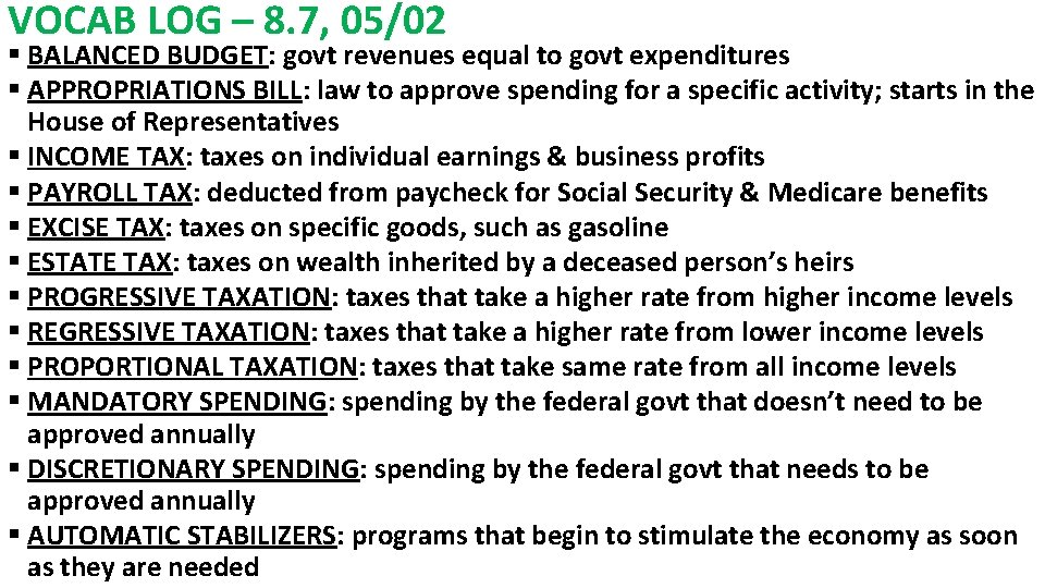 VOCAB LOG – 8. 7, 05/02 § BALANCED BUDGET: govt revenues equal to govt