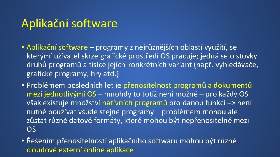 Aplikační software • Aplikační software – programy z nejrůznějších oblastí využití, se kterými uživatel