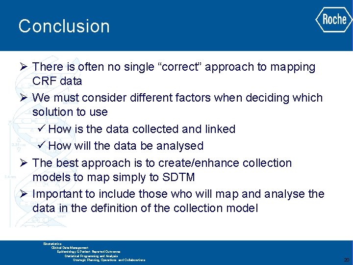 Conclusion Ø There is often no single “correct” approach to mapping CRF data Ø