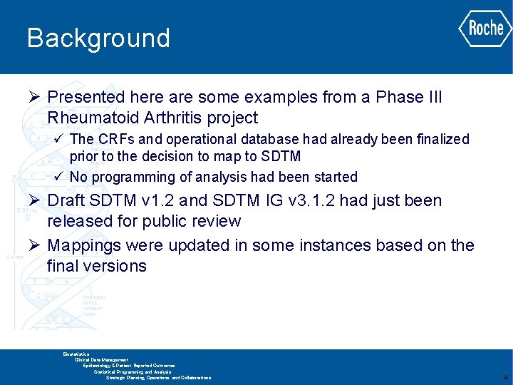 Background Ø Presented here are some examples from a Phase III Rheumatoid Arthritis project