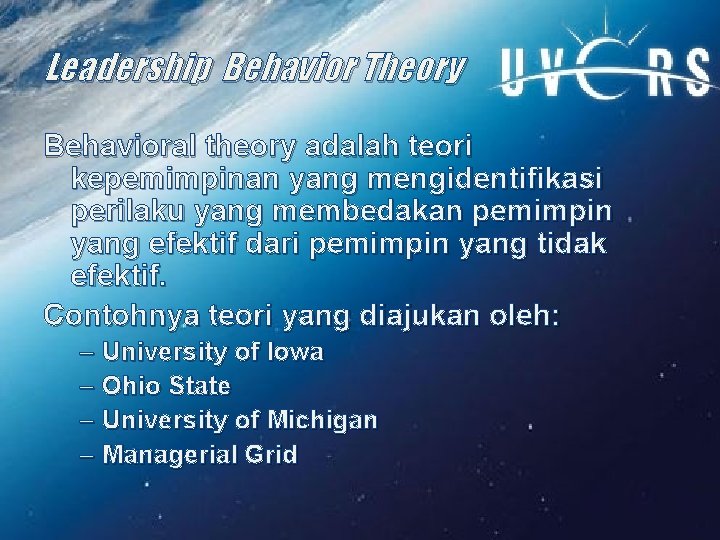 Leadership Behavior Theory Behavioral theory adalah teori kepemimpinan yang mengidentifikasi perilaku yang membedakan pemimpin