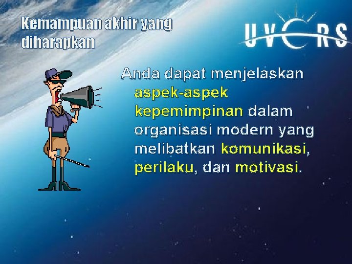 Kemampuan akhir yang diharapkan Anda dapat menjelaskan aspek-aspek kepemimpinan dalam organisasi modern yang melibatkan