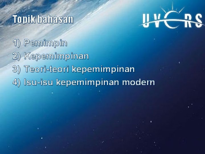 Topik bahasan 1) 2) 3) 4) Pemimpin Kepemimpinan Teori-teori kepemimpinan Isu-isu kepemimpinan modern 