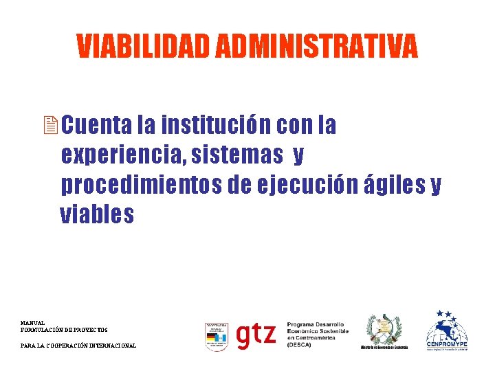 VIABILIDAD ADMINISTRATIVA 2 Cuenta la institución con la experiencia, sistemas y procedimientos de ejecución