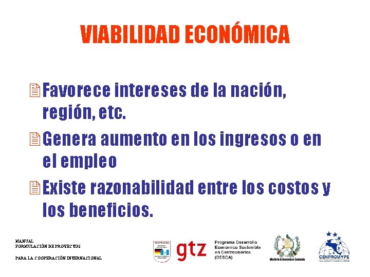 VIABILIDAD ECONÓMICA 2 Favorece intereses de la nación, región, etc. 2 Genera aumento en