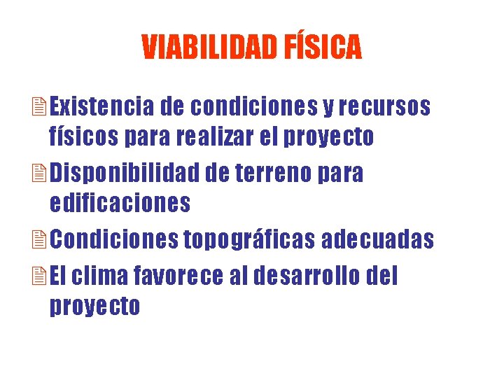 VIABILIDAD FÍSICA 2 Existencia de condiciones y recursos físicos para realizar el proyecto 2