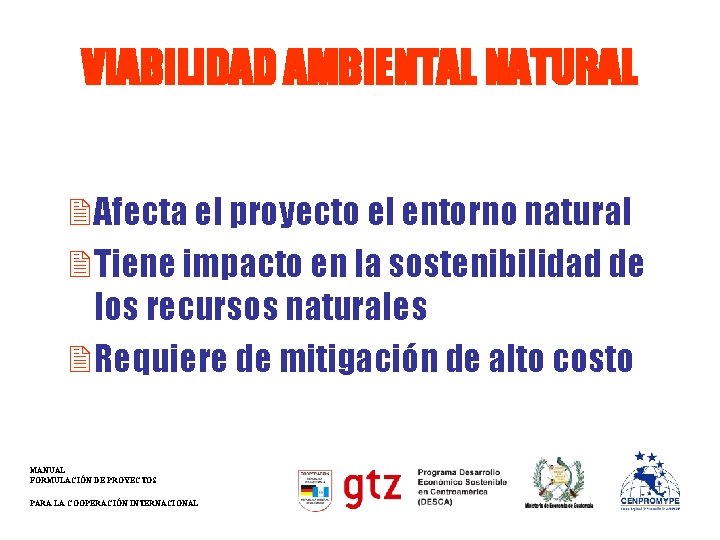VIABILIDAD AMBIENTAL NATURAL 2 Afecta el proyecto el entorno natural 2 Tiene impacto en