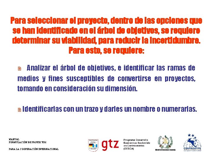 Para seleccionar el proyecto, dentro de las opciones que se han identificado en el Para seleccionar el proyecto, dentro de las opciones que se han identificado en el