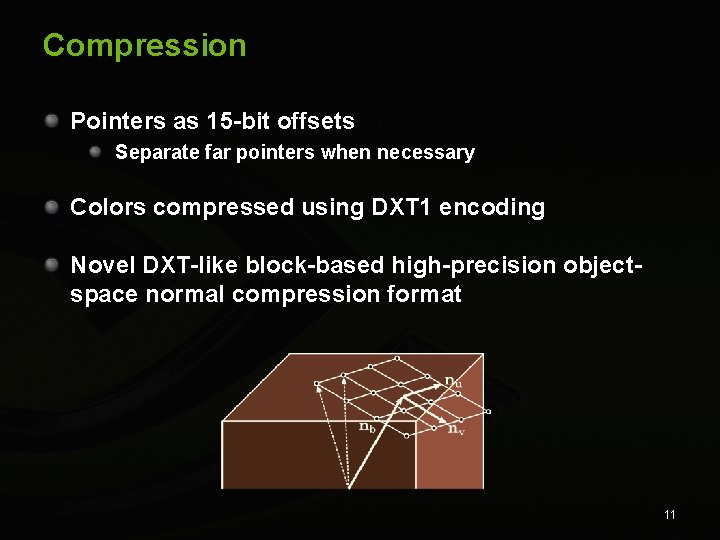 Compression Pointers as 15 -bit offsets Separate far pointers when necessary Colors compressed using