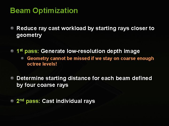 Beam Optimization Reduce ray cast workload by starting rays closer to geometry 1 st