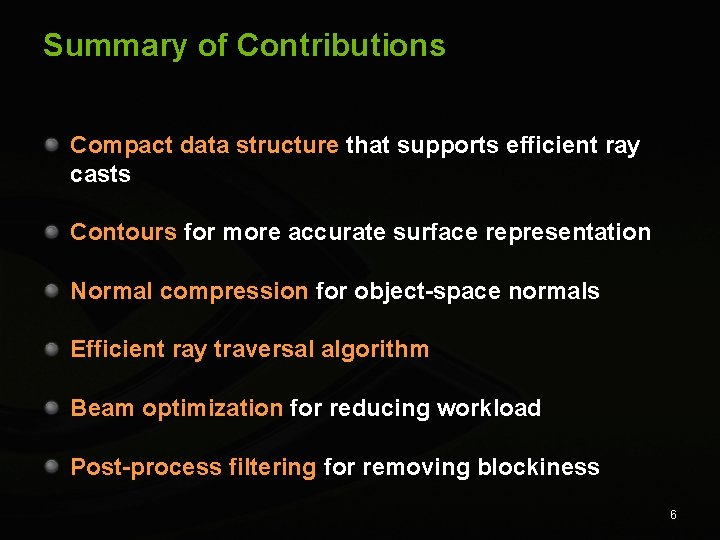 Summary of Contributions Compact data structure that supports efficient ray casts Contours for more