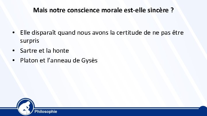 Mais notre conscience morale est-elle sincère ? • Elle disparaît quand nous avons la