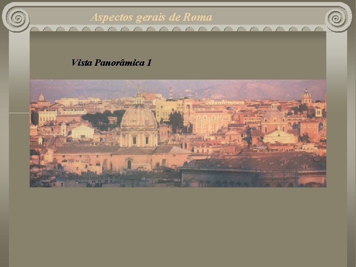 Aspectos gerais de Roma Vista Panorâmica 1 