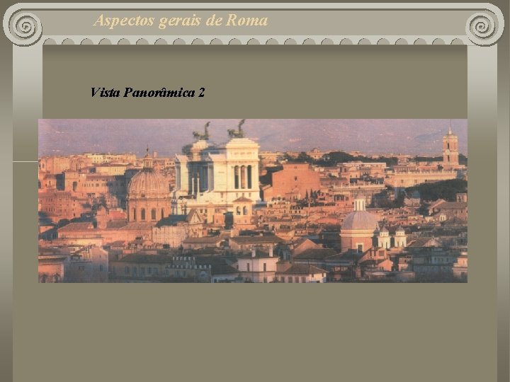 Aspectos gerais de Roma Vista Panorâmica 2 