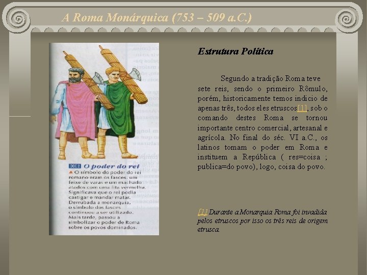 A Roma Monárquica (753 – 509 a. C. ) Estrutura Política Segundo a tradição