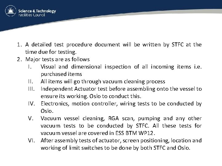 1. A detailed test procedure document will be written by STFC at the time