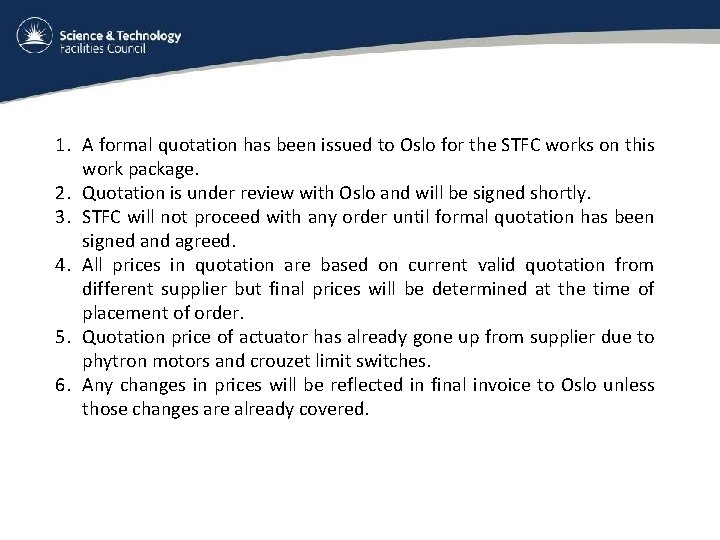 1. A formal quotation has been issued to Oslo for the STFC works on