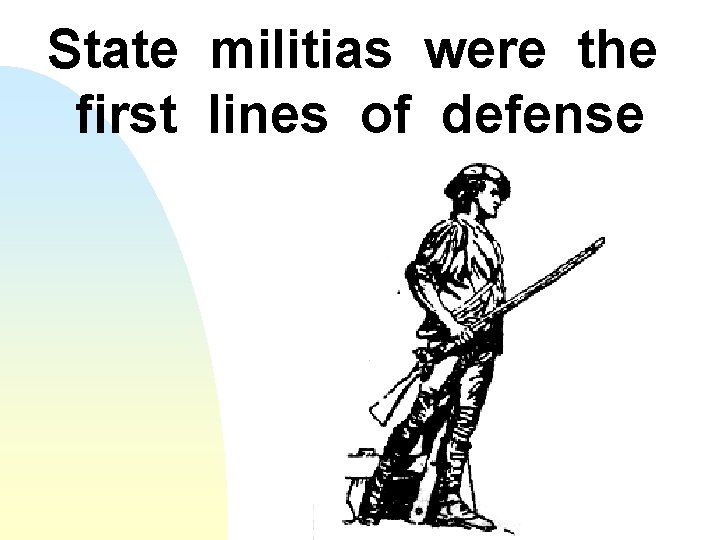 State militias were the first lines of defense 