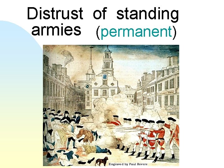 Distrust of standing armies (permanent) 