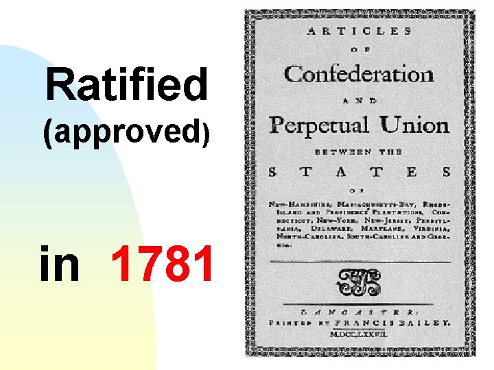 Ratified (approved) in 1781 