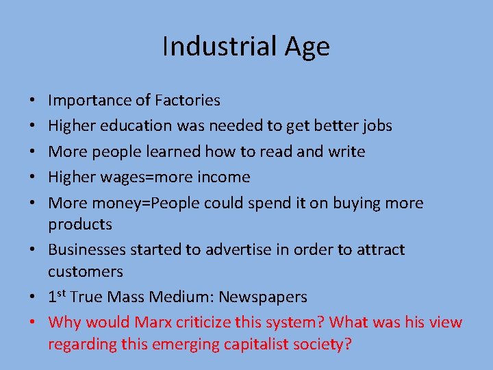 Industrial Age Importance of Factories Higher education was needed to get better jobs More