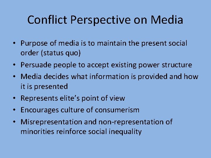 Conflict Perspective on Media • Purpose of media is to maintain the present social