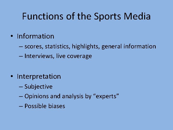 Functions of the Sports Media • Information – scores, statistics, highlights, general information –