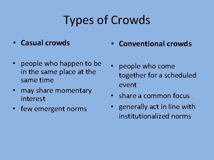 Types of Crowds • Casual crowds • Conventional crowds • people who happen to