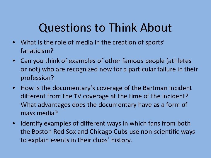 Questions to Think About • What is the role of media in the creation
