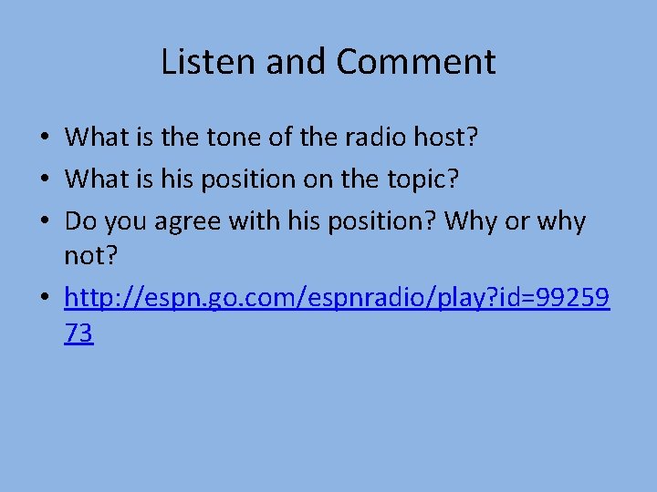 Listen and Comment • What is the tone of the radio host? • What