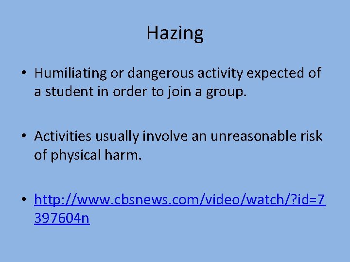 Hazing • Humiliating or dangerous activity expected of a student in order to join