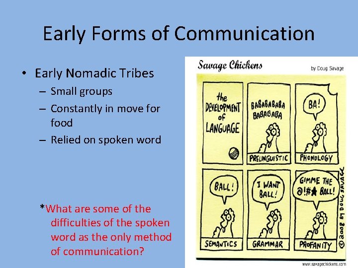 Early Forms of Communication • Early Nomadic Tribes – Small groups – Constantly in