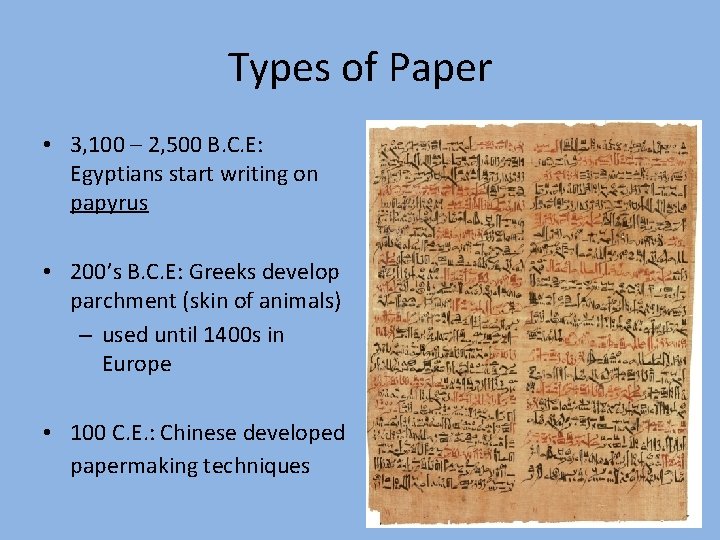 Types of Paper • 3, 100 – 2, 500 B. C. E: Egyptians start