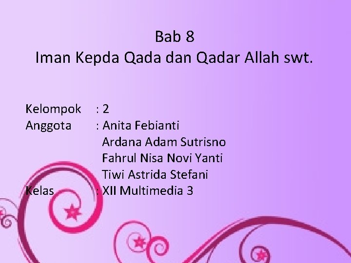 Bab 8 Iman Kepda Qada dan Qadar Allah swt. Kelompok Anggota Kelas : 2