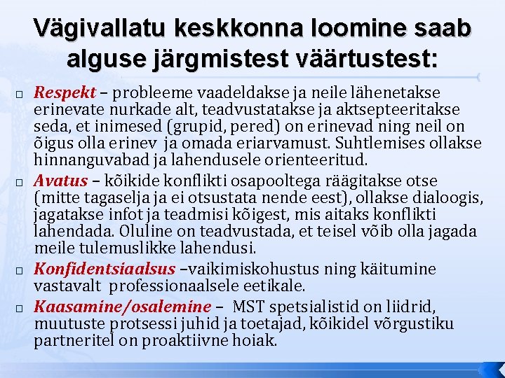 Vägivallatu keskkonna loomine saab alguse järgmistest väärtustest: � � Respekt – probleeme vaadeldakse ja