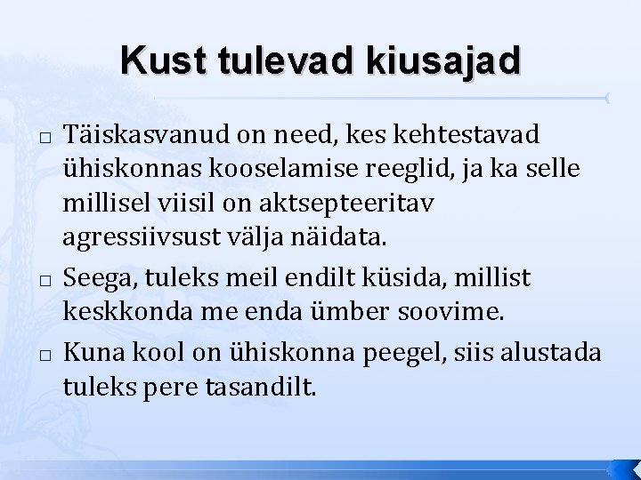 Kust tulevad kiusajad � � � Täiskasvanud on need, kes kehtestavad ühiskonnas kooselamise reeglid,